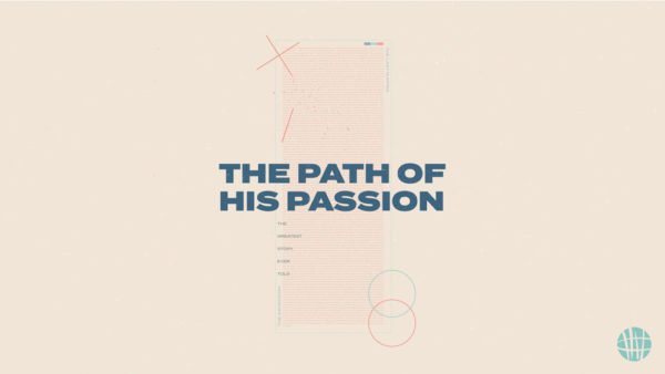The Path of His Passion | Week 2 Image
