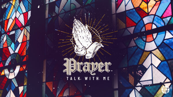 Prayer: Talk With Me | Part IX Image