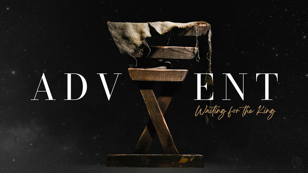 Advent - Waiting For The King
